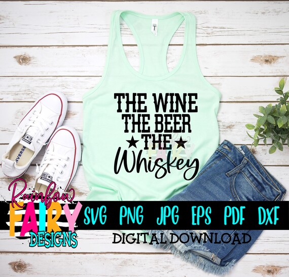 The Wine The Beer The Whiskey SVG Country music svg Music Etsy