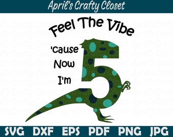 Dinosaurier 5. Geburtstag SVG Plotterdatei, Feel The Vibe Now I'm 5 Shirt, SVG, DXF, eps, pdf, png, jpg
