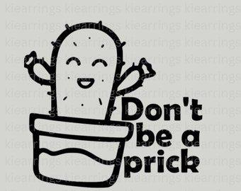 Cactus don't be a prick -  downloadable SVG/EPS/PNG files instant download