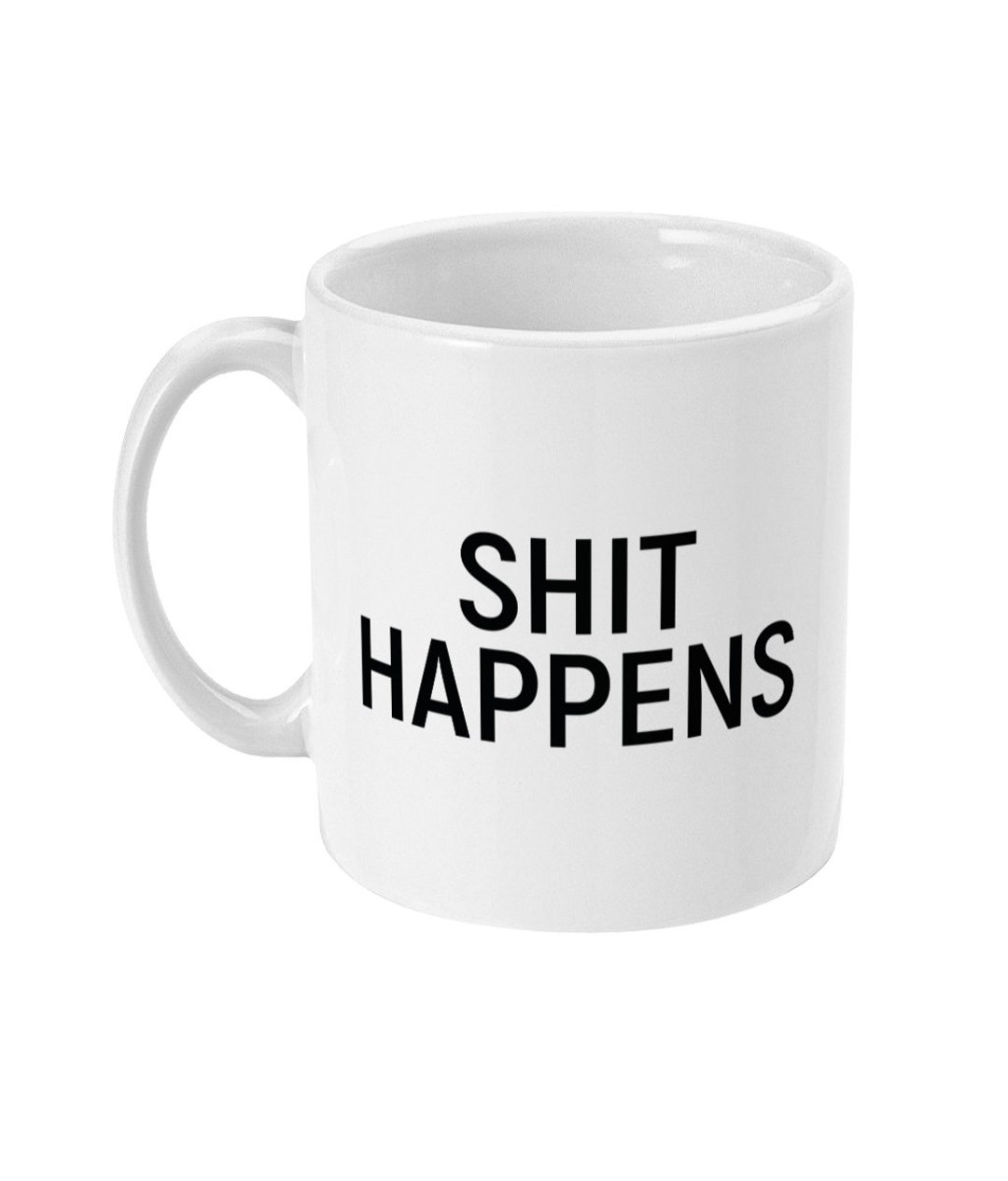 Funny Shit Happens Joke 11oz Mug Rude Mugs Silly Coffee Etsy UK
