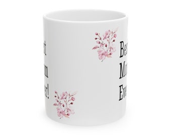 Best Mom Ever!-Ceramic Mug, (11oz, 15oz)