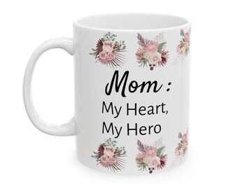 Mom: My Heart, My Hero Mug - Express Your Gratitude, (11oz, 15oz)