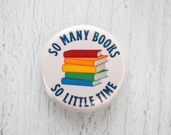 So Many Books, So Little Time Pinback Button, 1.25 Inch Pin Book Bibliophile Gift Pins for Readers