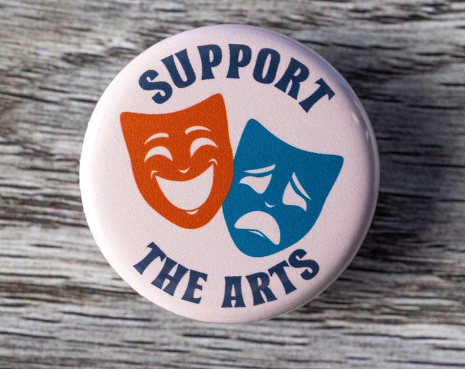 Support the Arts Pinback Button, 1.25 Inch Pin, Gift for Artist, Creative, Actor, Theatre, Drama