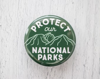 Protect Our National Parks Pinback Button, 1.25 Inch Pin, Gift for Nature Lovers