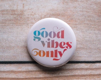 Good Vibes Only Multicolored Pinback Button |  1.25 Inch Pin