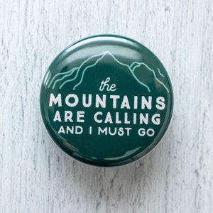 The Mountains are Calling and I Must Go Pinback Button, 1.25 Inch Pin, John Muir Quote, Gift for Nature Lovers
