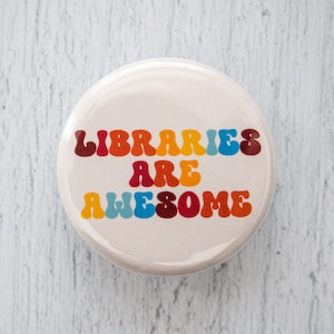 Libraries are Awesome Pinback Button, 1.25 Inch Pin Bibliophile Book Lovers