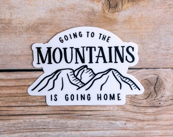 Going to the Mountains is Going Home 3" Vinyl Sticker | John Muir Sticker | Waterproof Sticker | Water Bottle Sticker