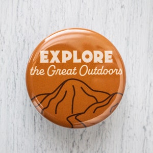 Explore the Great Outdoors Pinback Button, 1.25 Inch Pin, Gift for Hikers and Nature Lovers