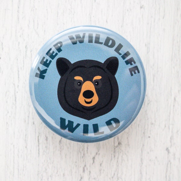 Keep Wildlife Wild Black Bear Pinback Button, 1.25 Inch Pin, Gift for Nature Lovers