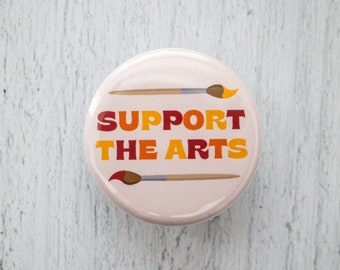 Support the Arts Pinback Button, 1.25 Inch Pin, Gift for Artist, Creative, Art Lovers