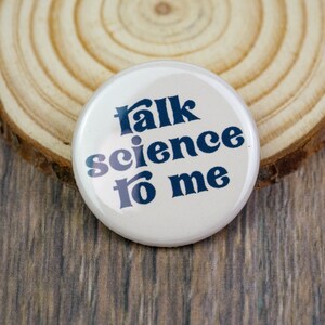 Talk Science to Me Pinback Button | 1.25 Inch Pin