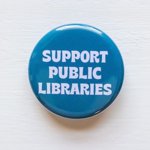 Support Public Libraries Pinback Button 1.25 Inch Pin, Pins for Book Lovers