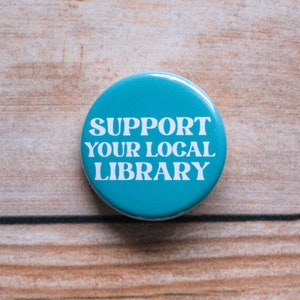 Support Your Local Library Pinback Button, 1.25 Inch Pin