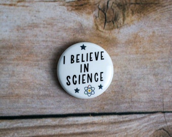 I Believe in Science Pinback Button, 1 Inch Pin