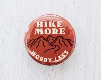 Hike More Worry Less Pinback Button, 1.25 Inch Pin, Gift for Hikers and Nature Lovers