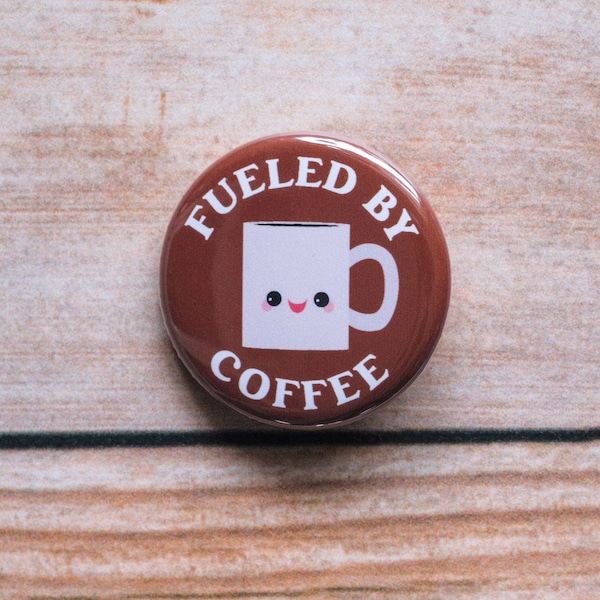 Fueled By Coffee Pinback Button | 1.25 Inch Pin