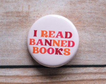 I Read Banned Books Pinback Button, 1.25 Inch Pin