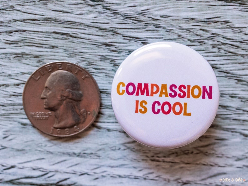 Compassion is Cool Pinback Button, 1.25 Inch Pin, Be Kind, Empathy ...