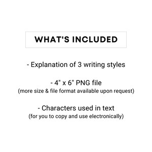 K&ouml;nnte beinhalten: Eine textbasierte Grafik, die den Inhalt eines digitalen Downloads auflistet. Die Grafik enth&auml;lt den Text "WHAT'S INCLUDED" in einem schwarzen Rechteck. Die Grafik listet drei Elemente auf: "Erkl&auml;rung von 3 Schreibstilen", "4" x 6" PNG-Datei (weitere Gr&ouml;&szlig;en und Dateiformate auf Anfrage verf&uuml;gbar)" und "In Text verwendete Zeichen (zum Kopieren und elektronischen Gebrauch)".