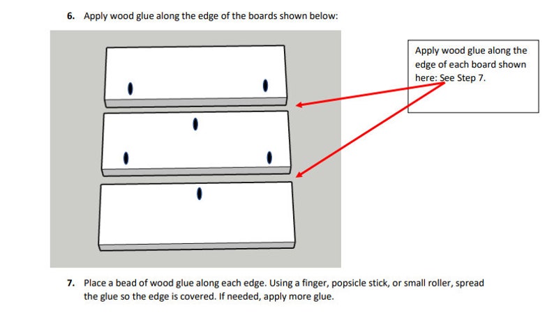 May include: Diagram showing three wooden boards with instructions to apply wood glue along the edge of each board. The text says "Apply wood glue along the edge of each board shown here: See Step 7."