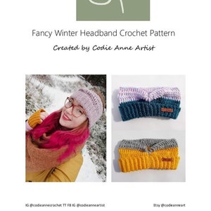 May include: A crochet pattern for a Fancy Winter Headband. The image shows a woman wearing a pink headband and two finished headbands in teal and yellow. The pattern is by Codie Anne Artist.