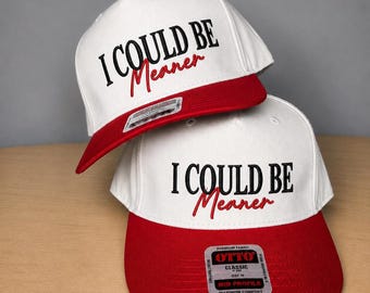 I Could Be Meaner Embroidered Hat, Funny Women’s Snapback