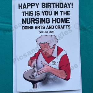 Rude, Funny, Happy Birthday Card, Funny, Getting Old, Nursing Home