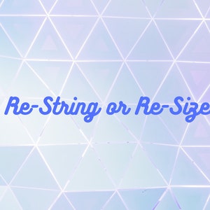 May include: A blue and white geometric background with the text "Re-String or Re-Size" in blue cursive lettering.