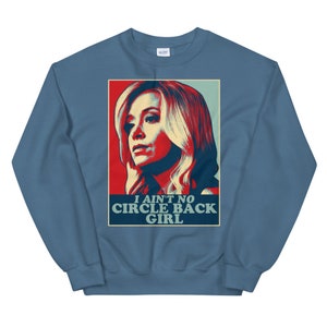 I Ain't No Circle Back Girl Sweatshirt Kayleigh McEnany Shirt Political Meme Shirt Republican Gifts Distressed Unisex Sweatshirt Indigo Blue