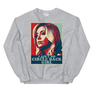 I Ain't No Circle Back Girl Sweatshirt Kayleigh McEnany Shirt Political Meme Shirt Republican Gifts Distressed Unisex Sweatshirt Sport Grey