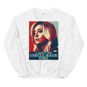 I Ain't No Circle Back Girl Sweatshirt Kayleigh McEnany Shirt Political Meme Shirt Republican Gifts Distressed Unisex Sweatshirt White