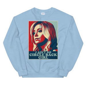 I Ain't No Circle Back Girl Sweatshirt Kayleigh McEnany Shirt Political Meme Shirt Republican Gifts Distressed Unisex Sweatshirt Light Blue