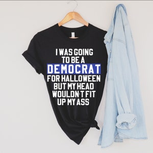 Democrat For Halloween Funny Shirt | Funny Republican Halloween Costume Shirt | Distressed Shirt | Unisex Jersey Short Sleeve Tee