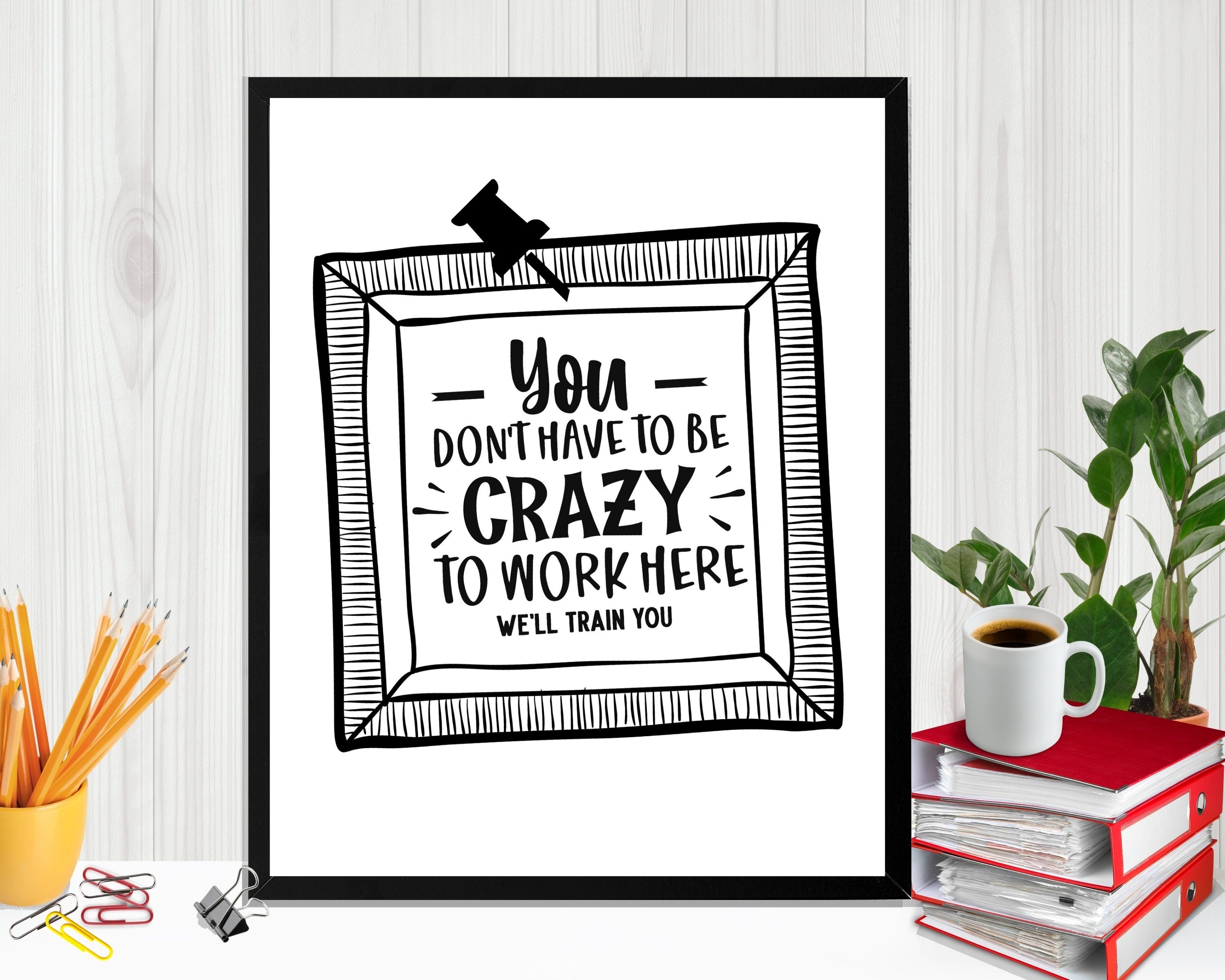 Funny Office Quote Cubicle Decor For Desk Crazy To Work Here Etsy