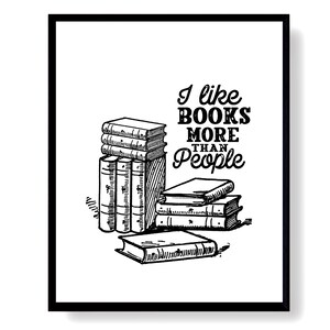 Love Reading Bookish Introvert Digital Book Quote Print, I Like Books More Than People Wall Art Printable