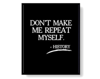 Laat me mezelf niet herhalen Geschiedenisposter Downloadbare geschiedeniscitaat Muurkunst Grappige print