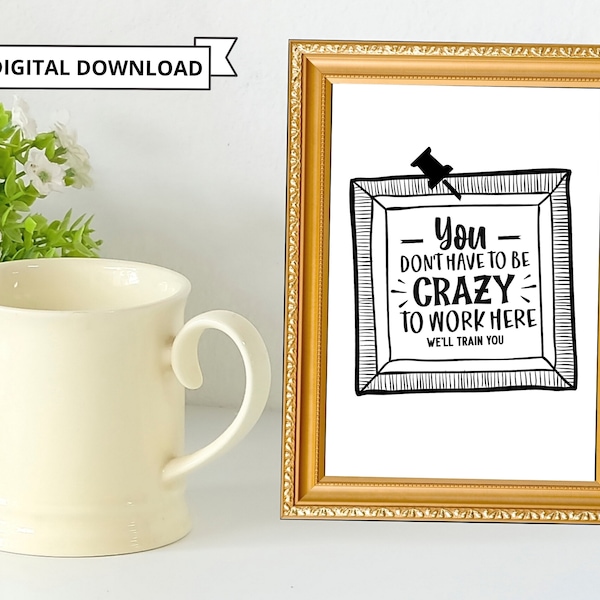 Funny Cubicle Art For Women, Small Cute Desk Decor, Crazy To Work Here Quote Printable, Office Desk Art Digital Download