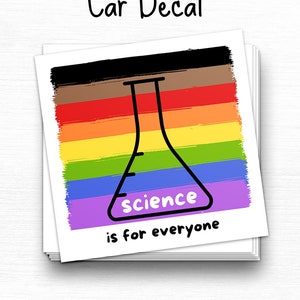 Science Is For Everyone Car Decal, Science Stickers, LGBTQ, Classroom Stickers, Laptop Stickers, Matt Vinyl, Diversity, Inclusion