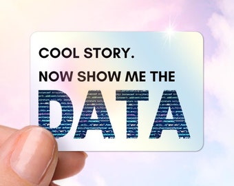 Data Science Sticker, Laptop Stickers, Holographic Vinyl Sticker, Water Bottle Stickers, Show Me the Data, Computer Science Stickers