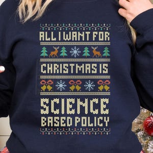 Science Based Policy Ugly Christmas Sweater, Anti-Trump Sweatshirt, Great Gift for a Scientist, Lab Tech, Teacher, Democrat, Geek or Nerd
