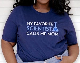 My Favorite Scientist Calls Me Mom Women's Relaxed Fit Shirts, Science Shirts, Mother's Day Gift, Gift for Her, Science Gifts