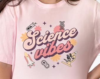 Science Vibes Shirt, Great Gift for a Biology, Chemistry, Physics or Science Teacher, STEM Educator, Scientist, Lab Tech, Back to School