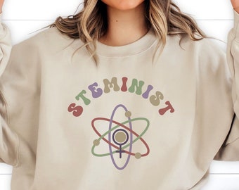 Steminist Sweatshirt, Trendy Retro Look, Great Gift for Feminists who Love Science, Women in STEM, Science Teachers, Scientists, Lab Techs