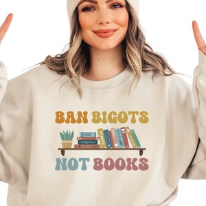 Ban Bigots Not Books, Banned Books Sweatshirt, Retro Font, Great Gifts for Librarians, Reading Teachers, Educators, Liberals, Book Lovers image 1