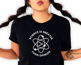 Science is Greater Than Opinion Tshirts, Facts Matter, Fact Over Fiction