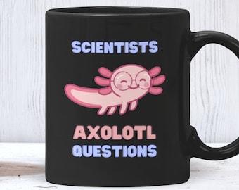Wissenschaftler Axolotl Fragen Becher, lustige Wissenschaft Tasse, ideal für Biologie, Chemie und Physik Lehrer, STEM Studenten, Lab Techs