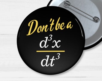 Don't Be a Jerk Pin Buttons - Lustige Physik Pins, ideal für Physiklehrer, Lehrer für Wissenschaft, Physiker, Studenten, Geeks und Nerds