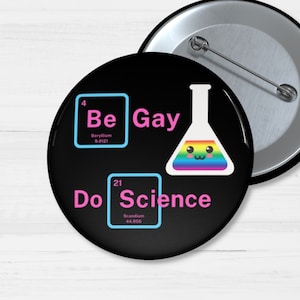 Be Gay Do Science Pin Button, LGBTQ Pins, Science Pins, Great Gift for Science Teacher, Gay Pride, Queer Scientists, Geeks and Nerd